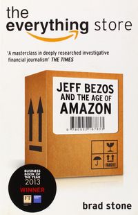 everything store - jeff bezos and the age of amazon - Brad Stone