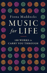 MUSIC FOR LIFE - 100 WORKS TO CARRY YOU THROUGH