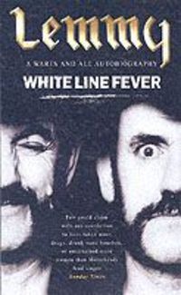 WHITE LINE FEVER - THE AUTOBIOGRAPHY