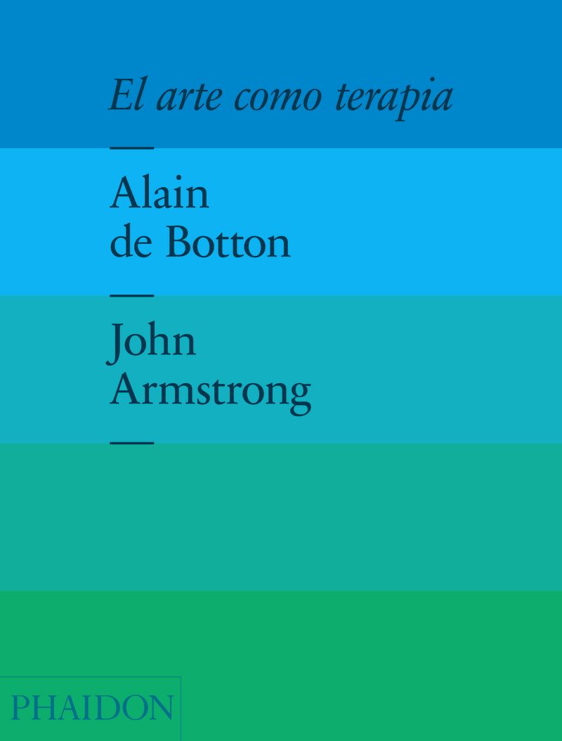 el arte como terapia - Alain De Botton / John Armstrong