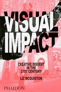 visual impact - creative dissent in the 21st century - Liz Mcquiston