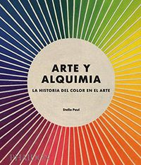 ARTE Y ALQUIMIA - LA HISTORIA DEL COLOR EN EL ARTE