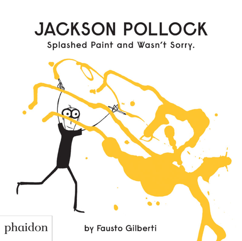 jackson pollock - splashed paint and wasn't sorry