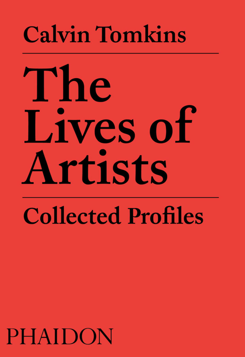 lives of artists, the - collected profiles - Calvin Tomkins / David Remnick