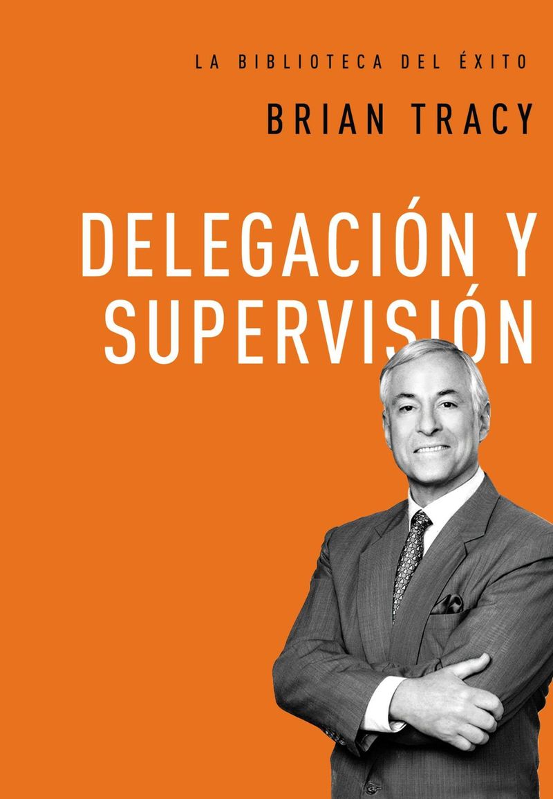 delegacion y supervision - Brian Tracy