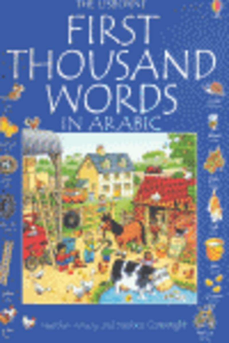 USBORNE FIRST THOUSAND WORDS IN ARABIC, THE