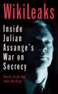 WIKILEAKS - INSIDE JULIAN ASSANGE'S WAR ON SECRECY