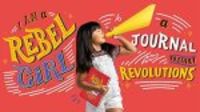 I AM A REBEL GIRL - A JOURNAL TO START REVOLUTIONS