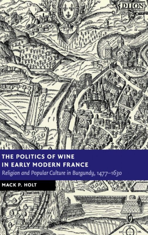THE POLITICS OF WINE IN EARLY MODERN FRANCE