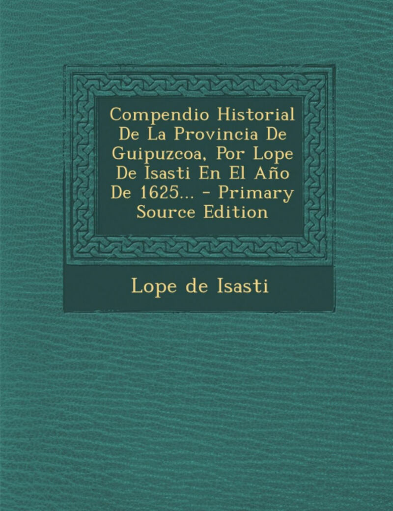 COMPENDIO HISTORIAL DE LA PROVINCIA DE GUIPUZCOA, POR LOPE