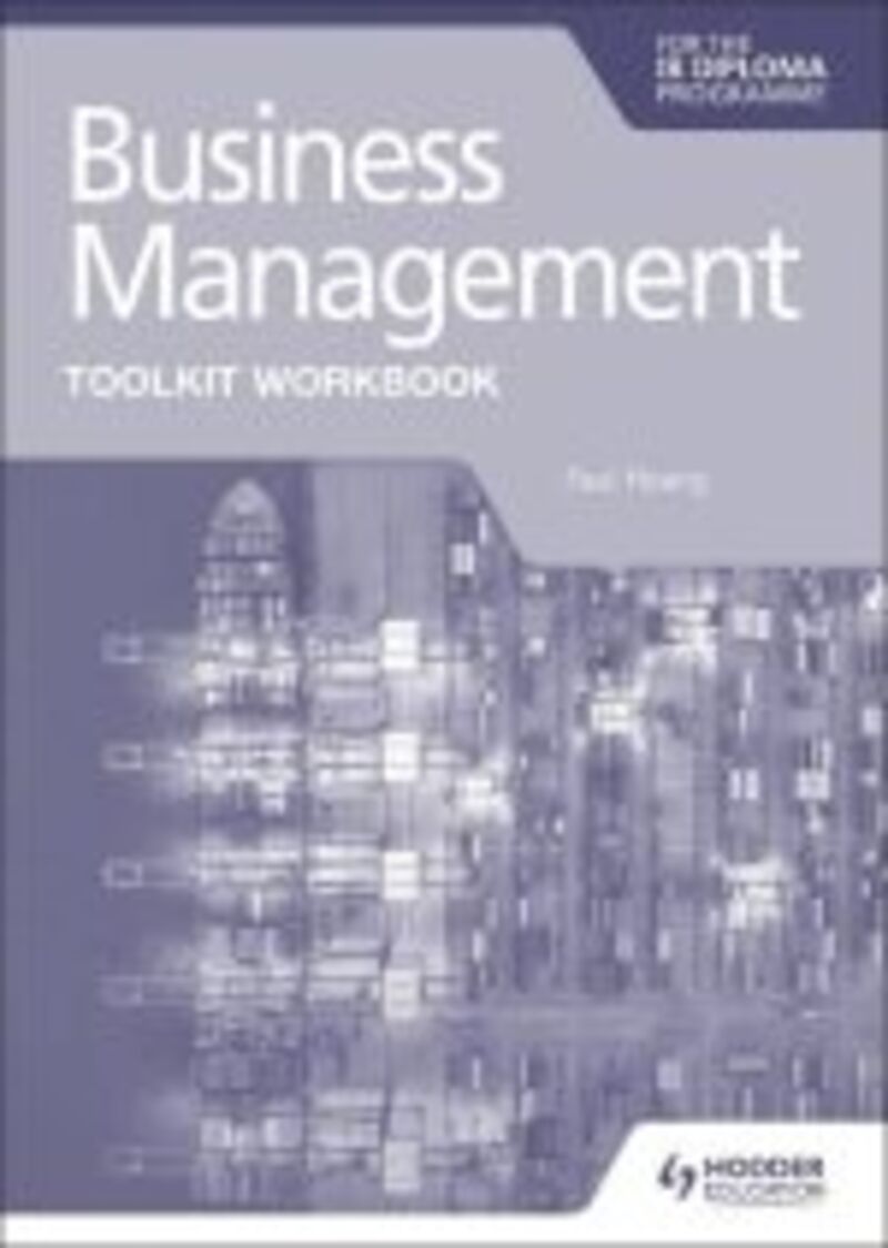 BUSINESS MANAGEMENT TOOLKIT WORKBOOK FOR THE IB DIPLOMA - SKILLS FOR SUCCESS