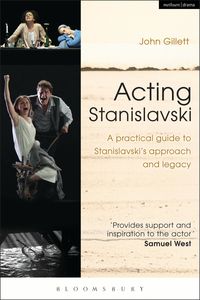 acting stanislavski - a practical guide to stanislavski approach and legacy