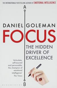 focus - the hidden driver of excellence - Daniel Goleman