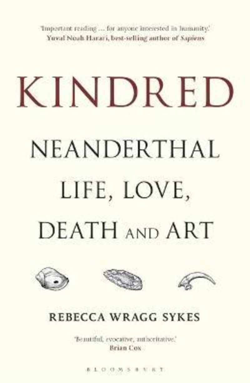 KINDRED - NEANDERTHAL LIFE, LOVE, DEATH AND ART