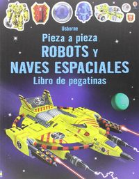 ROBOTS Y NAVES ESPACIALES - PIEZA A PIEZA - LIBRO DE PEGATINAS