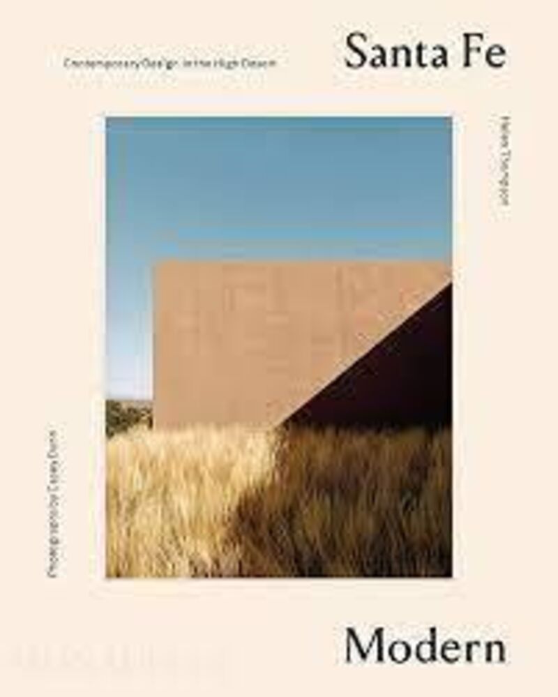santa fe modern: contemporary design in the high desert - Helen Thompson