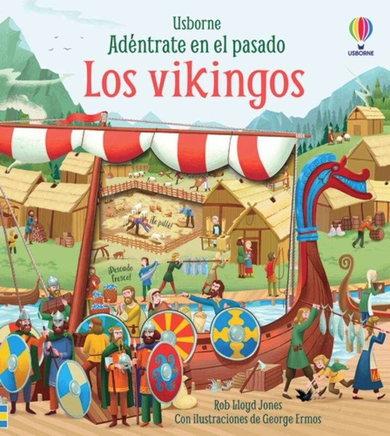 los vikingos - adentrate en el pasado - Rob Lloyd Jones / Geroge Ermos (il. )