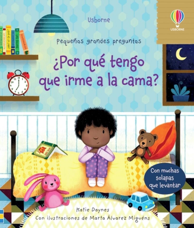 ¿por que tengo que irme a la cama? - pequeñas grandes preguntas - Katie Daynes / Marta Alvarez Miguens (il. )