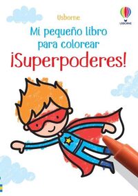 SUPERPODERES - MI PEQUEÑO LIBRO PARA COLOREAR