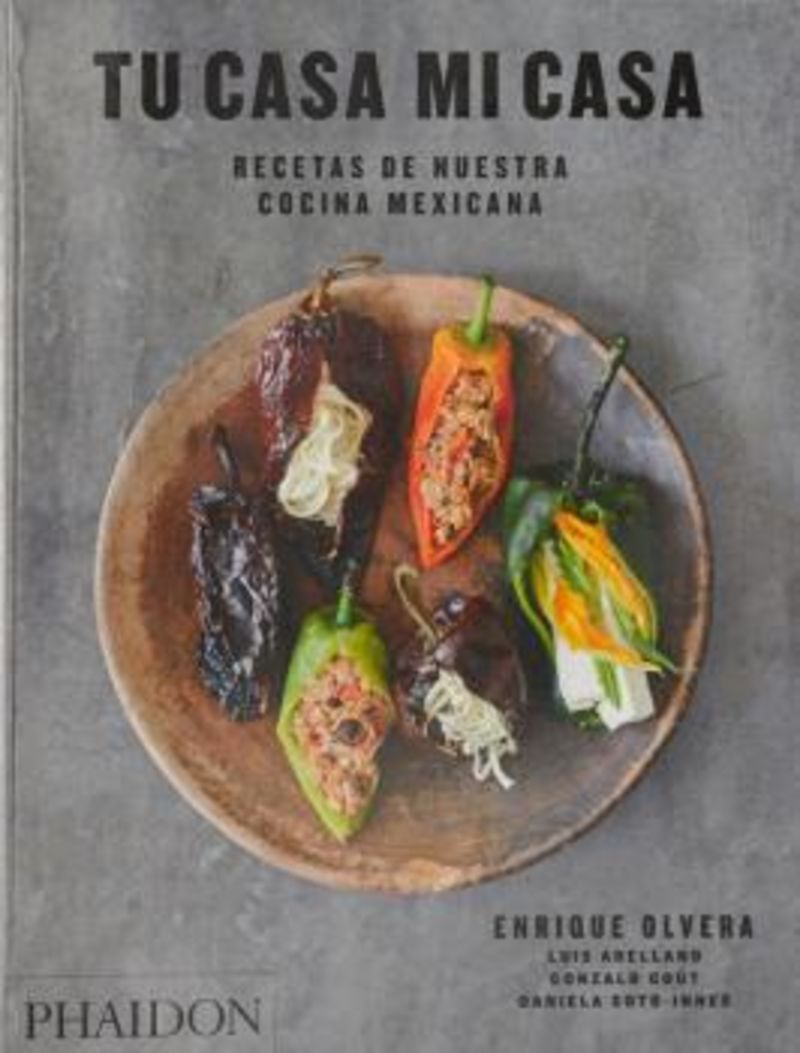 tu casa mi casa - recetas de nuestra cocina mexicana - Enrique Olvera