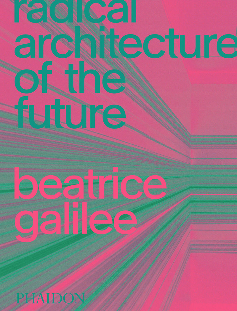 radical architecture of the future - Beatrice Galilee