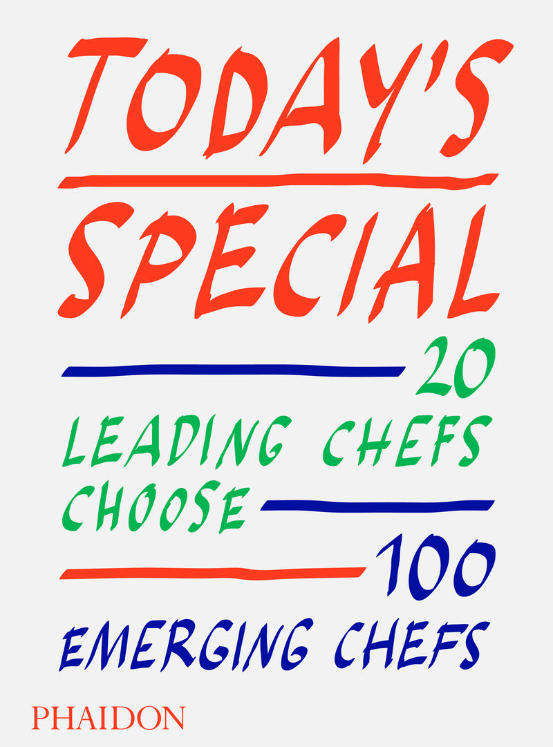 today's special - 20 leading cherfs choose 100 emerging chefs