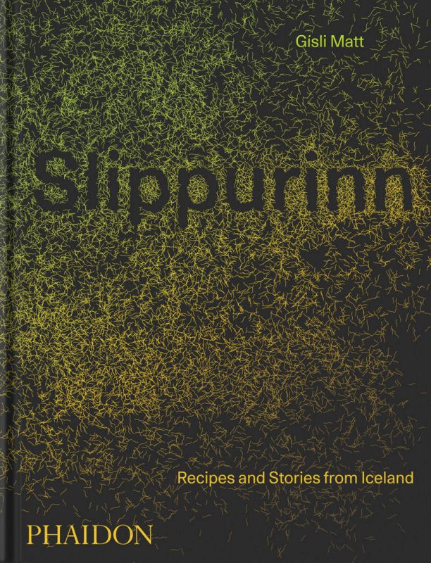 SLIPPURINN - RECIPES AND STORIES FROM ICELAND
