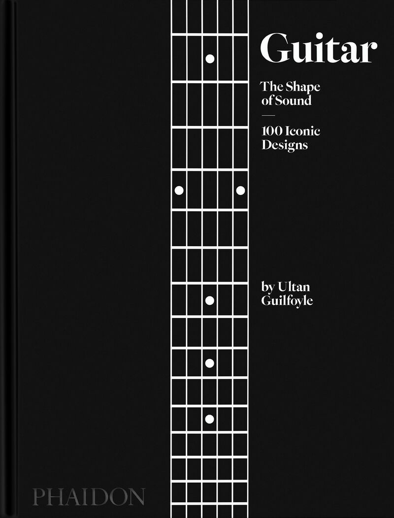 GUITAR: THE SHAPE OF SOUND (100 ICONIC DESIGNS) (ENG)