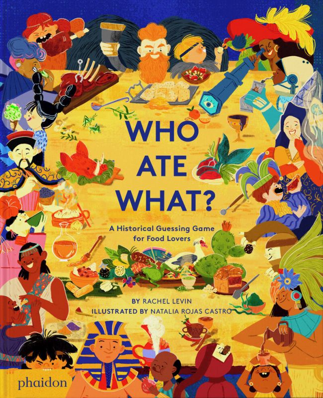 who ate what a historical guessing game for food lovers - Rachel Levin / Natalia Rojas Castro (il. )