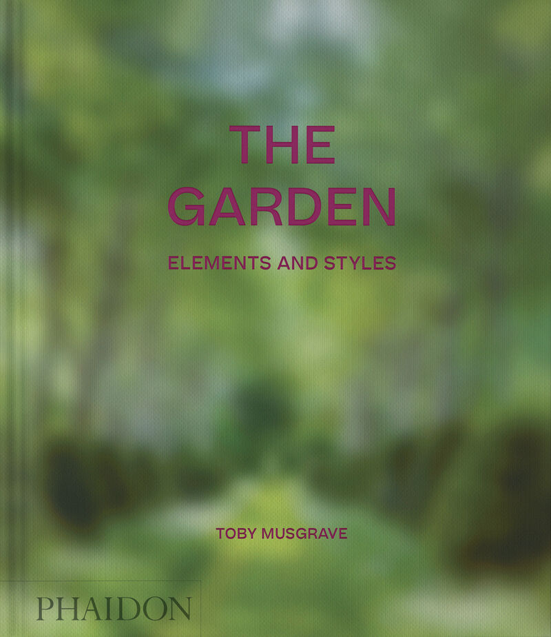 the garden: elements and styles classic format - Toby Musgrave