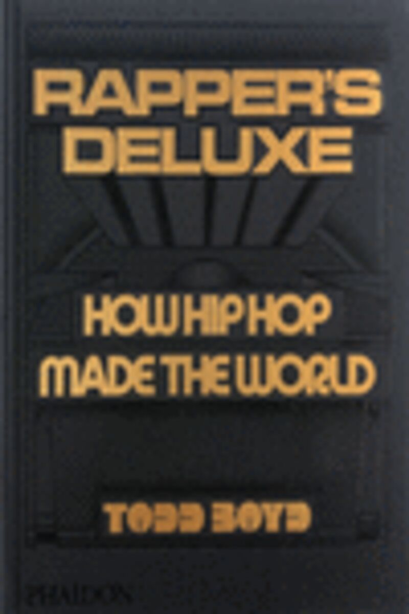 rapper's deluxe - Dr. Todd Boyd