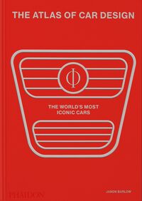 the atlas of car design - the world's most iconic cars - Jason Barlow / Brett Berk / Guy Bird