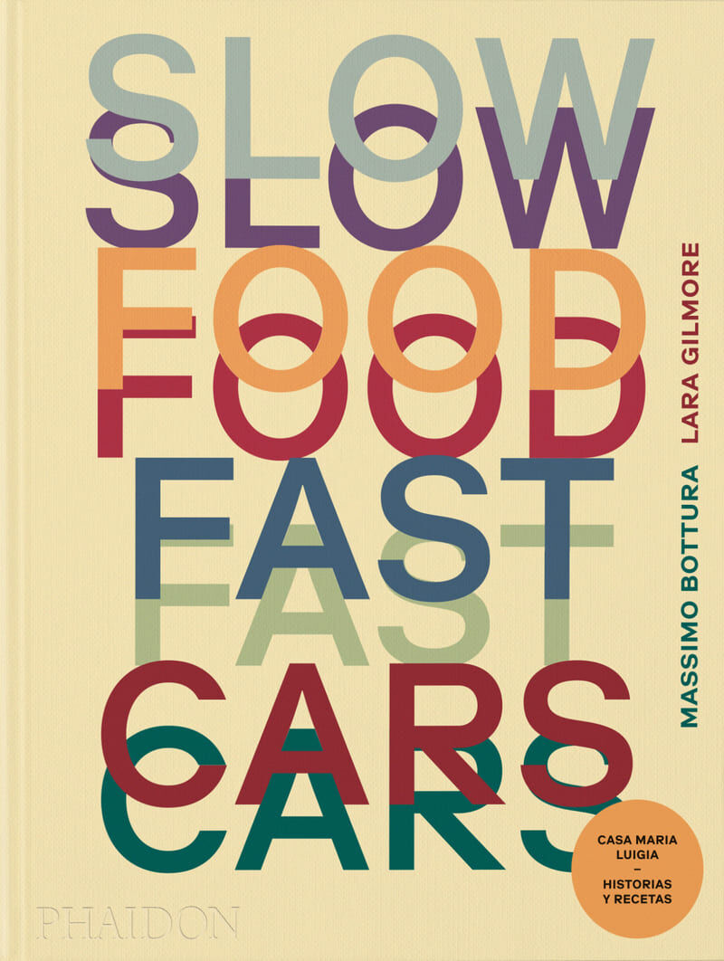 slow food, fast cars - Massimo Bottura / Lara Gilmore
