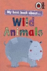 MY BEST BOOK ABOUT... WILD ANIMALS