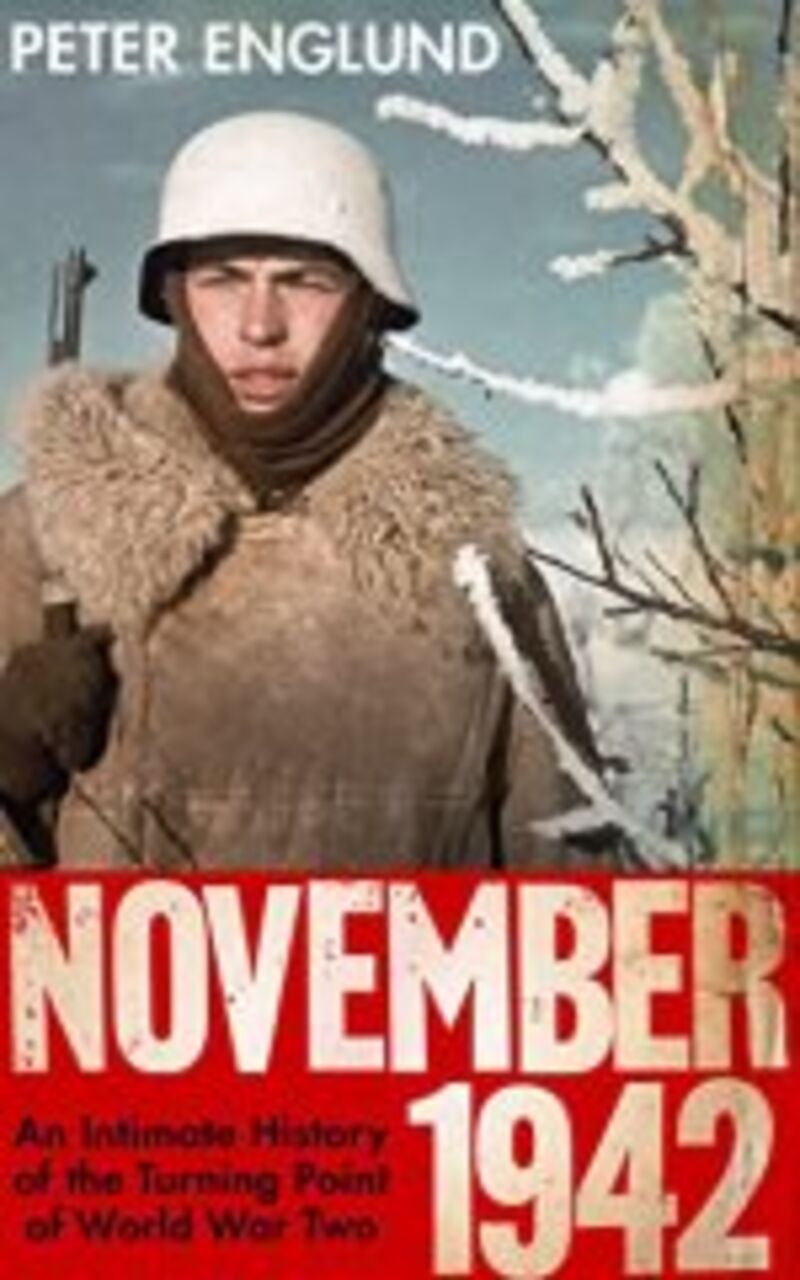 NOVEMBER 1942 - AN INTIMATE HISTORY OF THE TURNING POINT OF THE SECOND WORLD WAR