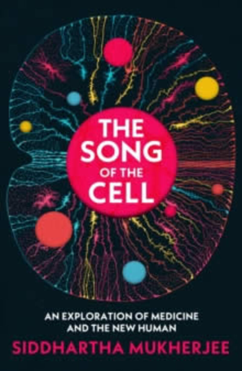 THE SONG OF THE CELL - AN EXPLORATION OF MEDICINE AND THE NEW HUMAN