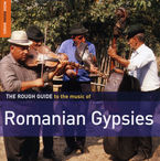 THE ROUGH GUIDE TO THE MUSIC OF ROMANIAN GYPSIES