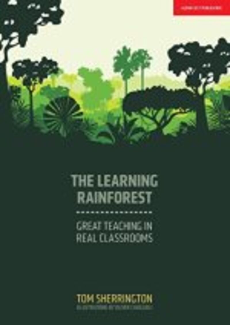 THE LEARNING RAINFOREST - GREAT TEACHING IN REAL CLASSROOM
