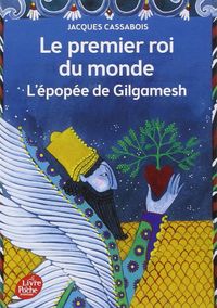 PREMIER ROI DU MONDE, LE - L'EPOPEE DE GILGAMESH
