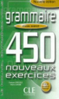 GRAMMAIRE 450 NOUVEAUX EXERCICES - AVANCE