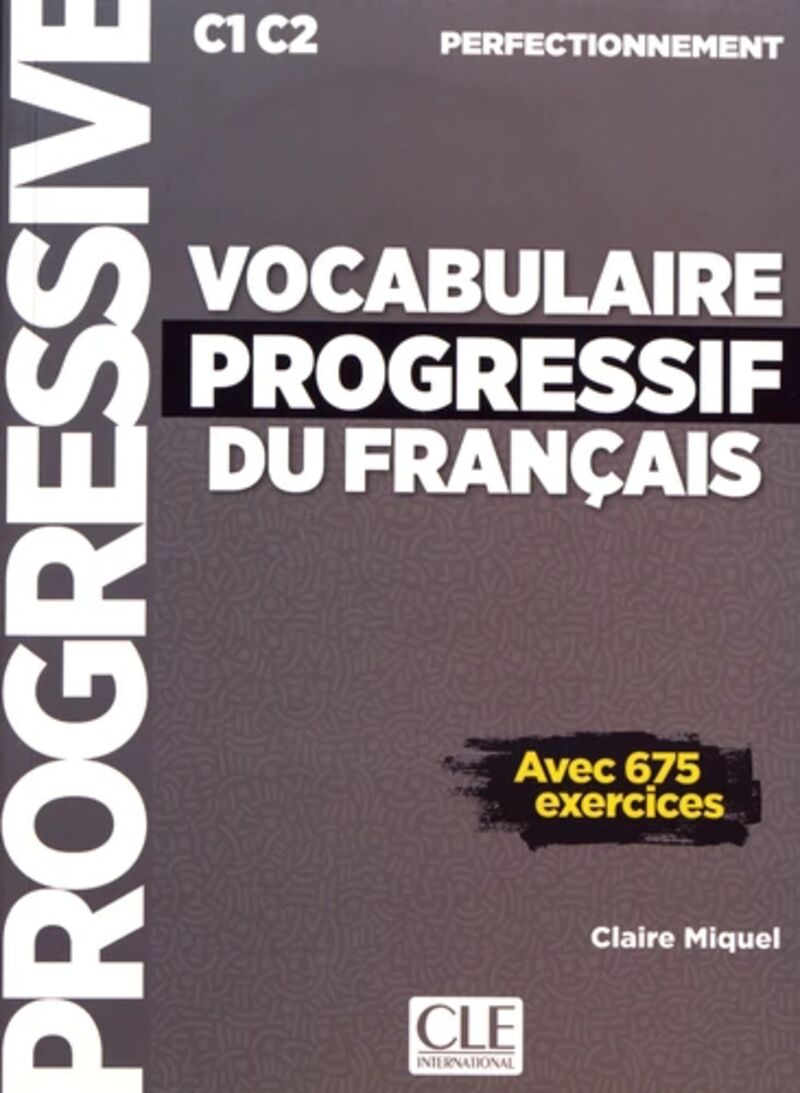 VOCABULAIRE PROGRESSIF DU FRANCAIS (C1-C2) - NIVEAU PERFECTIONNEMENT - (+CD) (+ONLINE) - NOUVELLE COUVERTURE