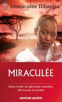 miraculee - une decouverte de dieu au coeur du genocide rwandais