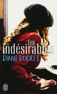 indesirables, les - Diane Ducret