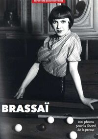 BRASSAI - 100 PHOTOS POUR LA LIBERTE DE LA PRESSE