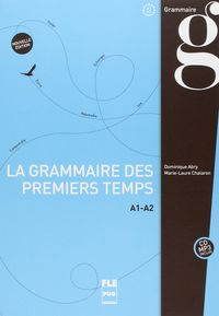 grammaire des premiers temps, la (a1-a2) (+audio mp3) - Dominique Abry / Marie-Laure Chalaron