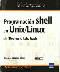 PROGRAMACION SHELL EN UNIX / LINUX SH (BOURNE) , KSH, BASH
