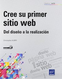 CREE SU PRIMER SITIO WEB - DEL DISEÑO A LA REALIZACION