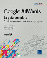 google adwords - la guia completa - Stephanie Caumont / Francis Kandjian / Fabrice Talazac