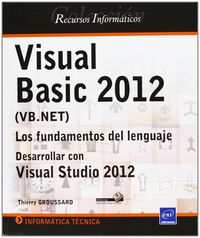 VISUAL BASIC 2012 (VB. NET) - LOS FUNDAMENTOS DEL LENGUAJE -