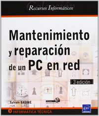 (3ª ED) MANTENIMIENTO Y REPARACION DE UN PC EN RED